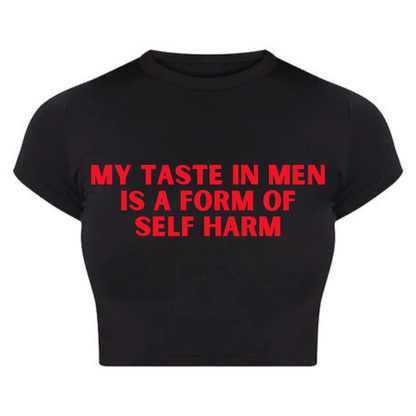 My Taste in Men is a Form of Self Harm Baby Tee
