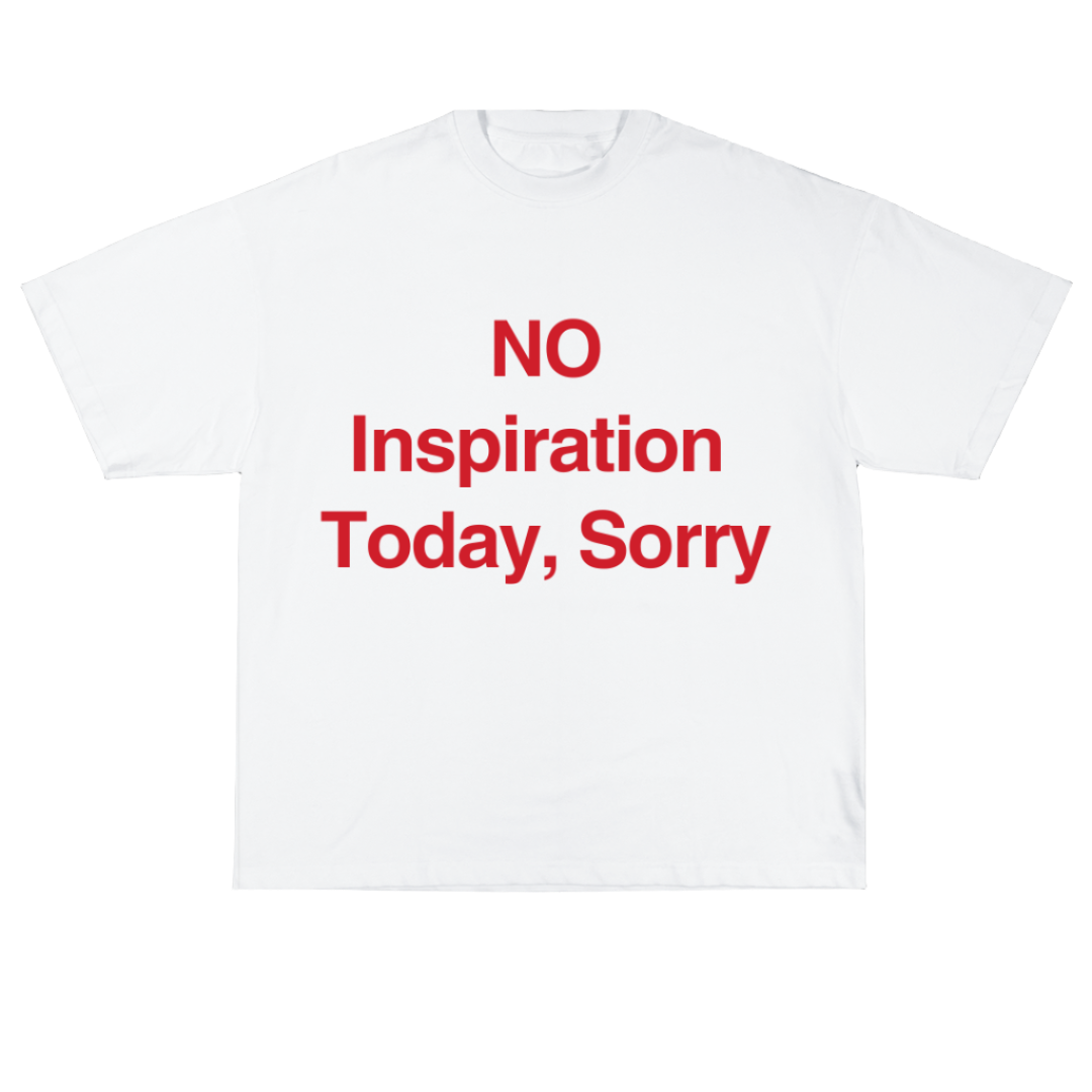 No Inspiration Today, Sorry Oversized Tee
