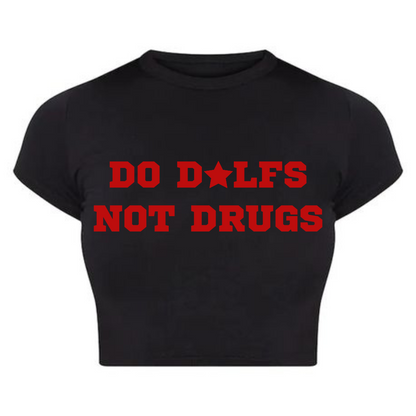 Do D*lfs Not Drugs Baby Tee