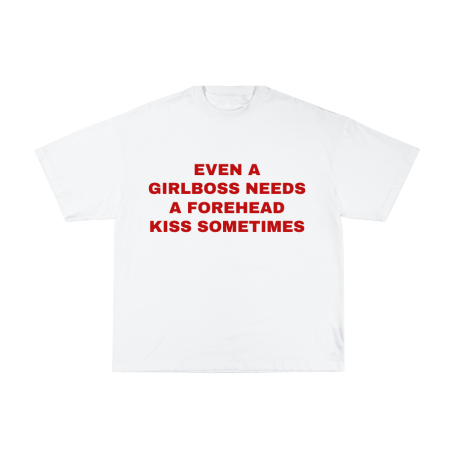 Even a Girlboss Needs A forehead Kiss sometimes oversized tee