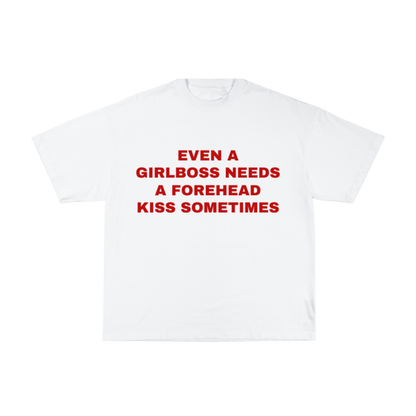 Even a Girlboss Needs A forehead Kiss sometimes oversized tee