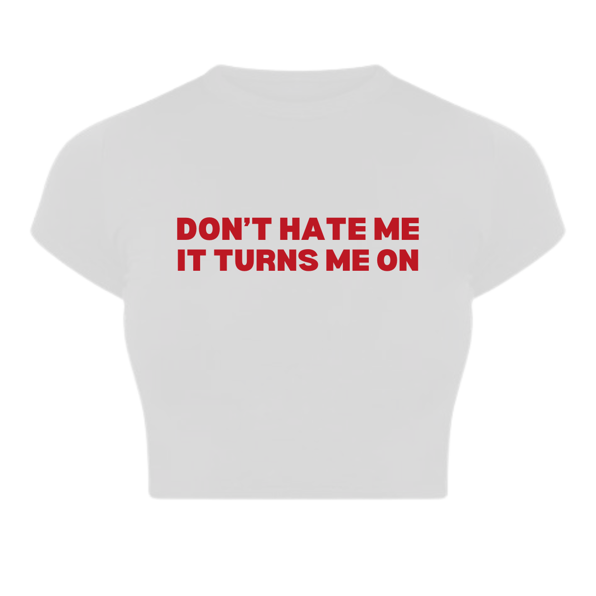 Don't Hate me Baby Tee