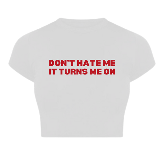 Don't Hate me Baby Tee