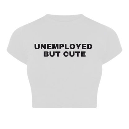 Unemployed But Cute Baby Tee