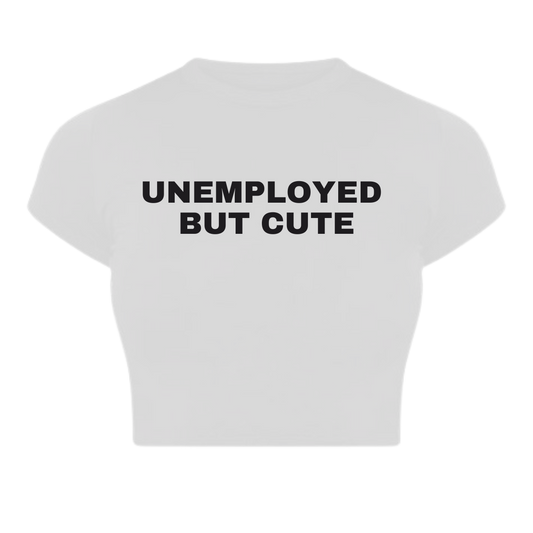 Unemployed But Cute Baby Tee