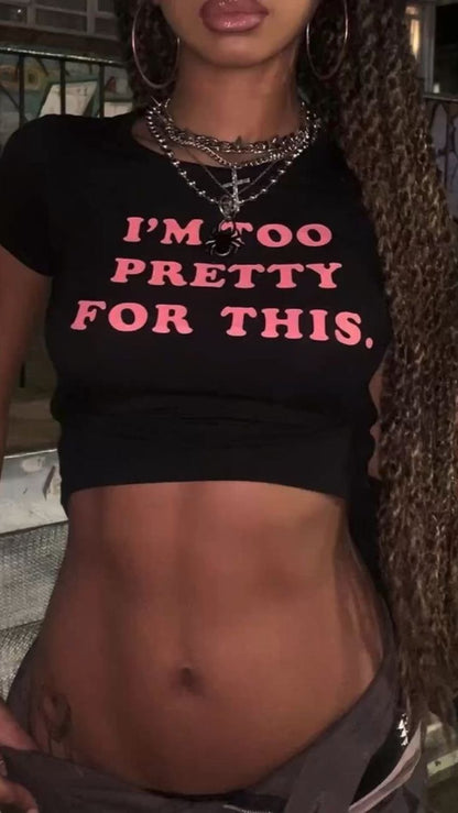 I'm Too Pretty For This Baby Tee