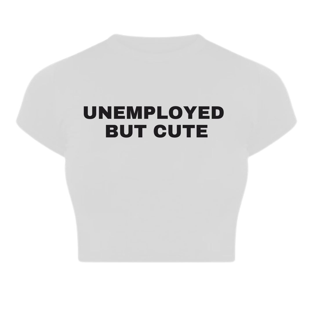 Unemployed But Cute Baby Tee
