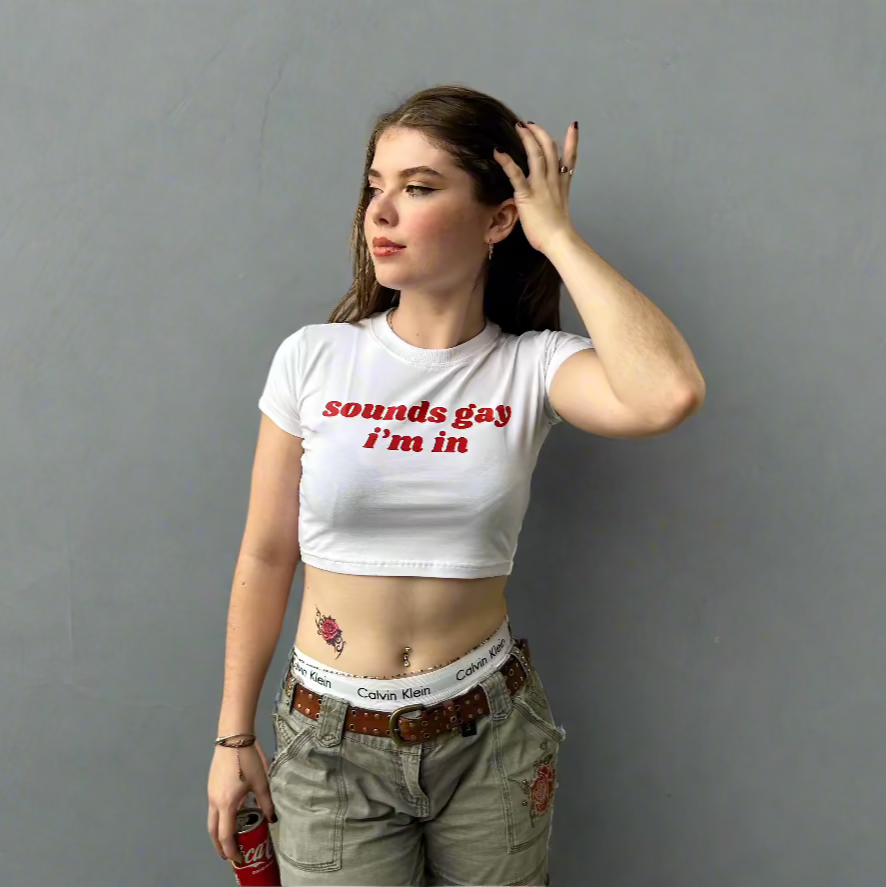 Sounds gay I'm in Baby Tee