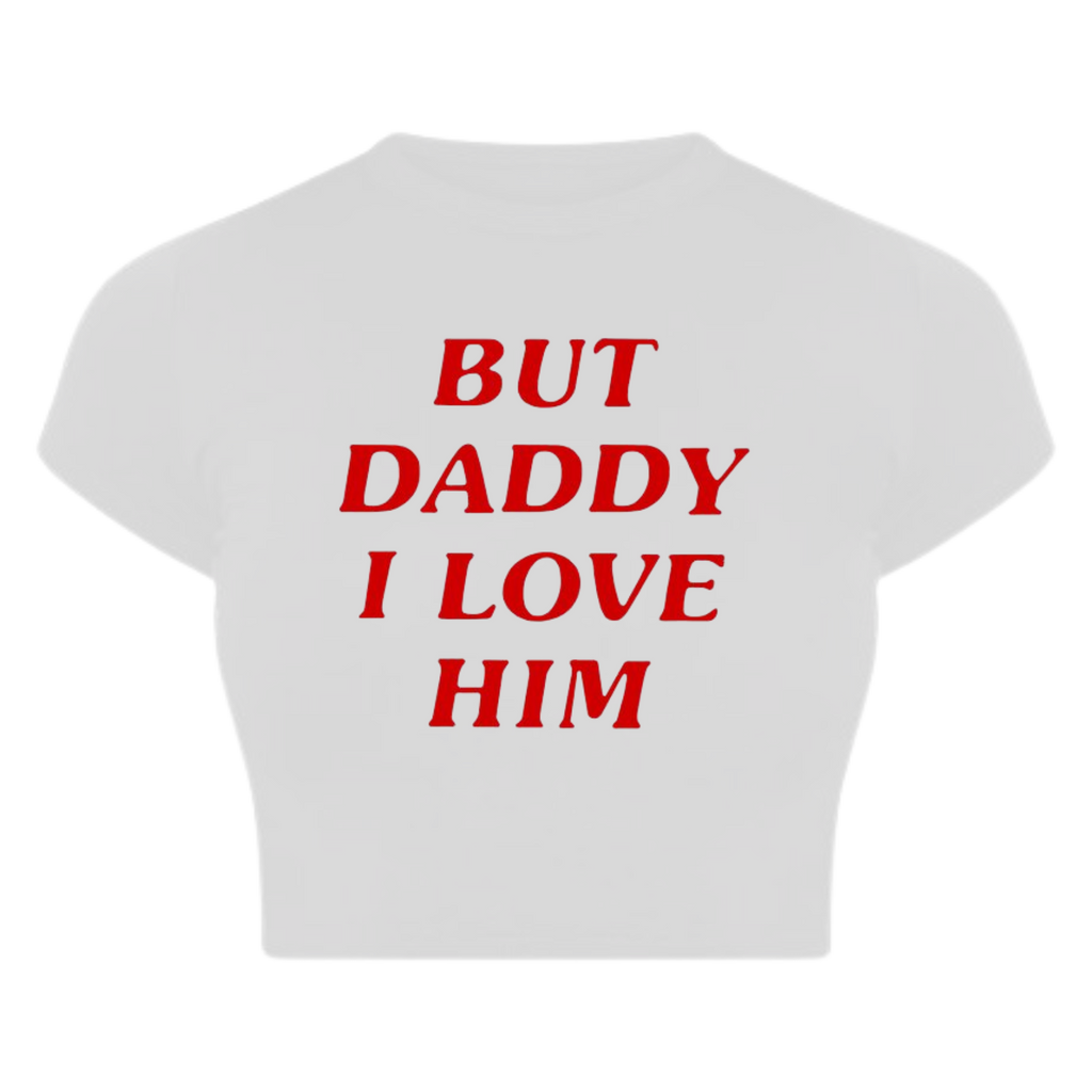 But Daddy I Love Him Baby Tee