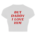 But Daddy I Love Him Baby Tee