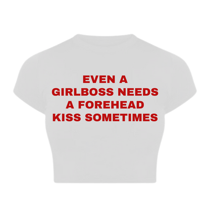 Even a Girlboss Needs a forehead Kiss Baby Tee 💋