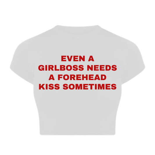 Even a Girlboss Needs a forehead Kiss Baby Tee 💋