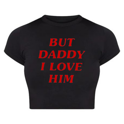 But Daddy I love him Baby Tee