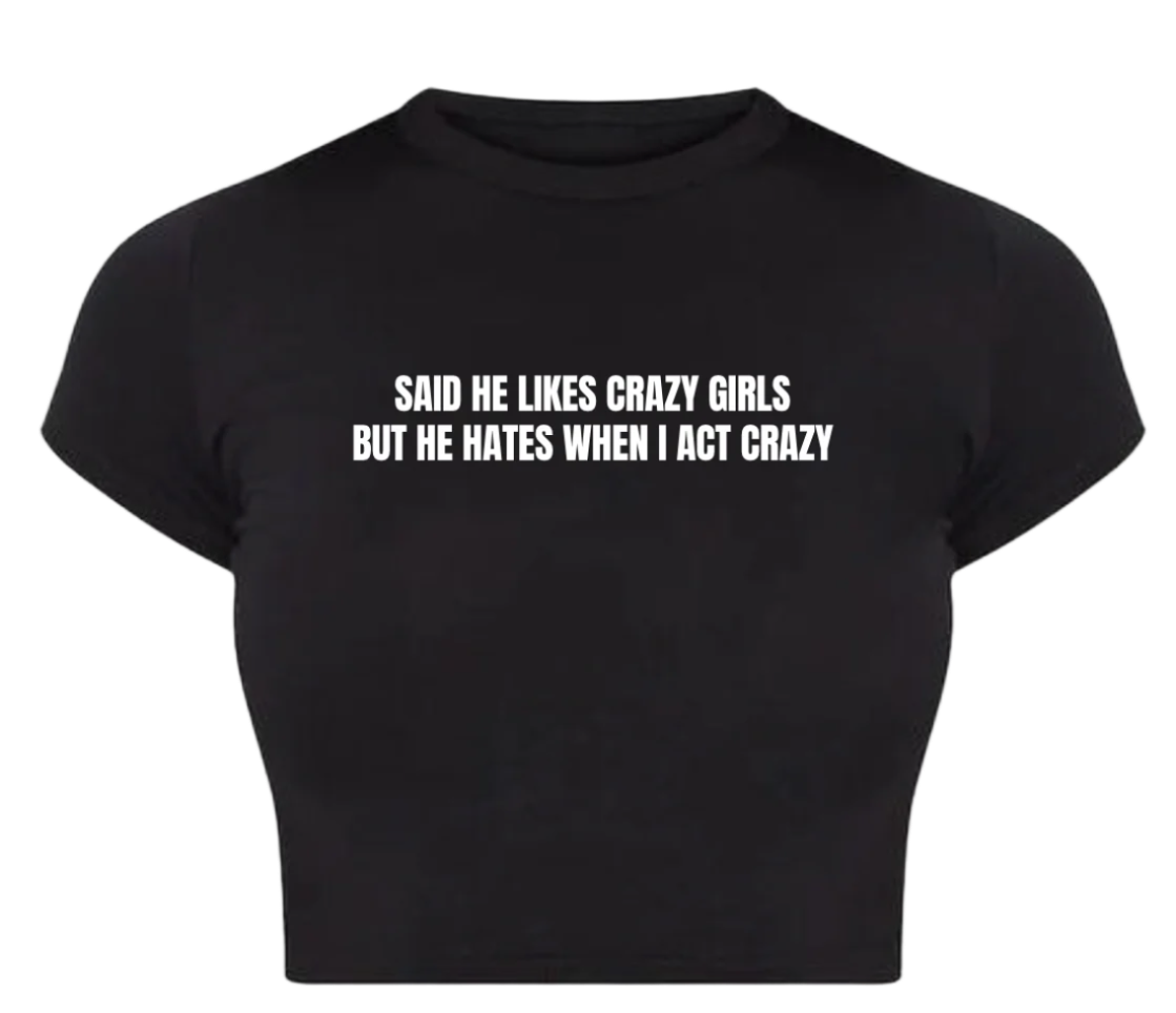 Said he likes Crazy girls Baby Tee