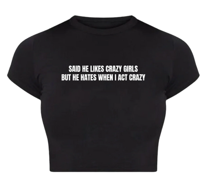 Said he likes Crazy girls Baby Tee