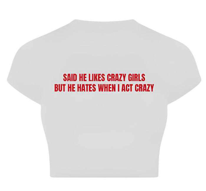 Said he likes Crazy girls Baby Tee