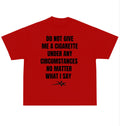 Do not give me a cig Oversized Tee