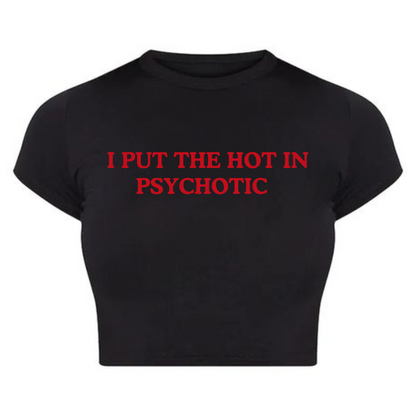 I Put the Hot in Psychotic Baby Tee