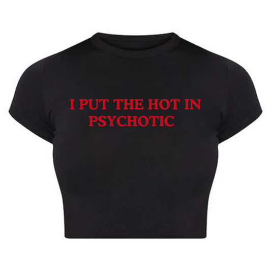 I Put the Hot in Psychotic Baby Tee